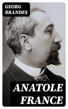 anatole france (ebook)-georg brandes-8596547043164