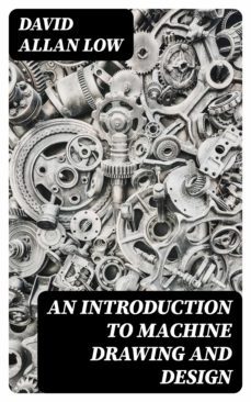 an introduction to machine drawing and design (ebook)-david allan low-8596547130864