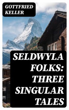 seldwyla folks: three singular tales (ebook)-gottfried keller-8596547226864