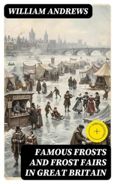 famous frosts and frost fairs in great britain (ebook)-8596547325864
