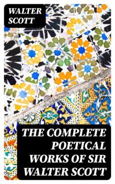 the complete poetical works of sir walter scott (ebook)-walter scott-8596547385264
