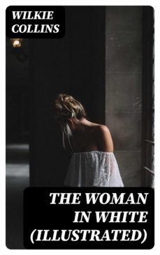 the woman in white (illustrated) (ebook)-wilkie collins-8596547391364