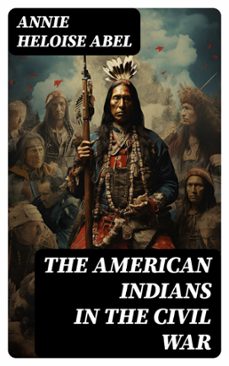 the american indians in the civil war (ebook)-annie heloise abel-8596547730064