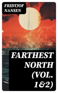 farthest north (vol. 1&amp;2) (ebook)-fridtjof nansen-8596547734864