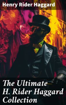 the ultimate h. rider haggard collection (ebook)-henry rider haggard-8596547792864
