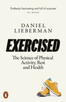 exercised : the science of physical activity, rest and health-daniel lieberman-9780141986364
