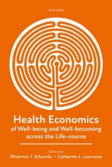 health economics of well-being and well-becoming across the life- course-catherine l. , school of lawrence-9780192896964