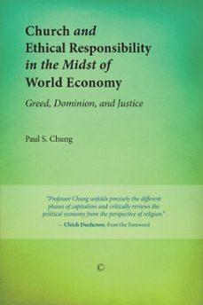 church and ethical responsibility in the midst of world economy (ebook)-paul s chung-9780227901564