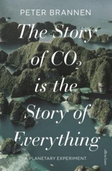 the story of co2 is the story of everything-peter brannen-9780241631164