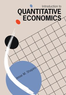 introduction to quantitative economics (ebook)-jesse m. shapiro-9780262051064