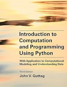 introduction to computation and programming using python, third edition: with application to computational modeling-john v. guttag-9780262542364