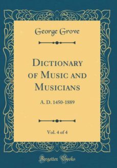 dictionary of music and musicians, vol. 4 of 4-9780265550564