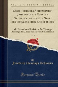 geschichte des achtzehnten jahrhunderts und des neunzehnten bis zum sturz des franzosischen kaiserreichs, vol. 7-9780267574964