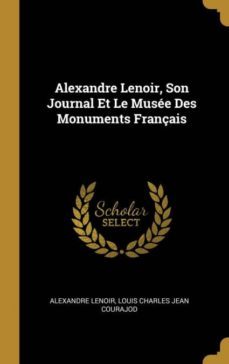 alexandre lenoir, son journal et le muse des monuments franais-9780270569964