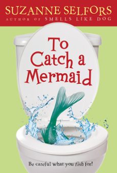 to catch a mermaid (ebook)-suzanne selfors-9780316041164