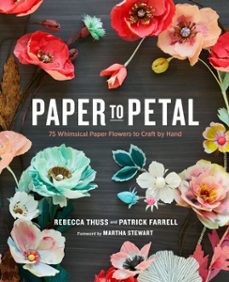 paper to petal (ebook)-rebecca thuss-patrick farrell-9780385345064