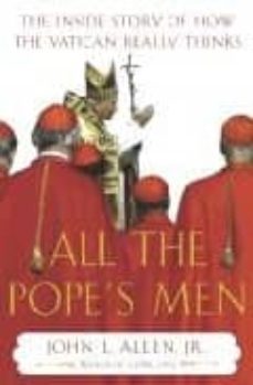 all the pope s men: the inside story for how the vatican really w orks-john l. allen-9780385509664