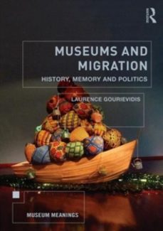 museums and migration-laurence gourievidis-9780415838764