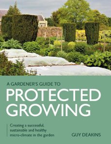 gardener's guide to protected growing (ebook)-guy deakins-9780719840364