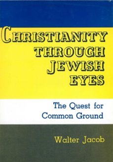 christianity through jewish eyes (ebook)-walter jacob-9780878201464