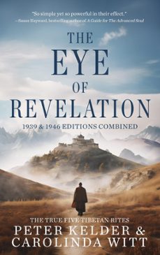 the eye of revelation 1939 &amp; 1946 editions combined - the true five tibetan rites (ebook)-carolinda witt-peter kelder-9780987070364