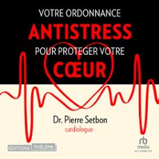 votre ordonnance antistress pour protéger votre coeur-pierre setbon-9781004209064