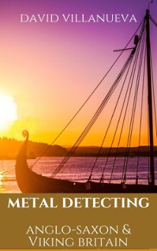 metal detecting anglo-saxon and viking britain (ebook)-david villanueva-9781005175764