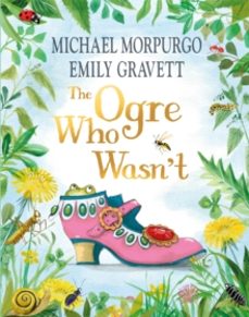 the ogre who wasn t-michael morpurgo-emily gravett-9781035010264
