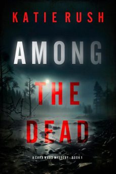 among the dead (a cara ward fbi suspense thrillerbook 1) (ebook)-katie rush-9781094384764