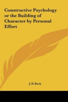 constructive psychology or the building of character by personal effort-9781161349764
