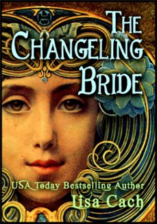 the changeling bride (ebook)-lisa cach-9781301945764