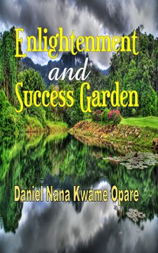 enlightenment and success garden (ebook)-daniel nana kwame opare-9781329177864