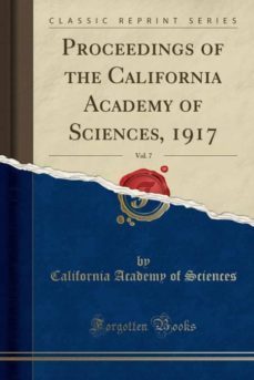 proceedings of the california academy of sciences, 1917, vol. 7 (classic reprint)-9781334655364
