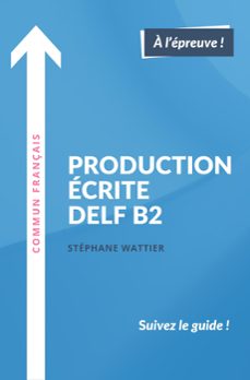 production ecrite delf b2 (ebook)-stéphane wattier-9781370548064