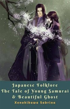 japanese folklore the tale of young samurai &amp; beautiful ghost (ebook)-9781370704064