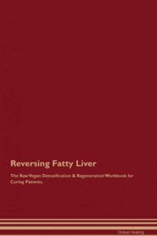 reversing fatty liver the raw vegan detoxification  regeneration workbook for curing patients-9781395000264