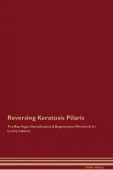 reversing keratosis pilaris the raw vegan detoxification  regeneration workbook for curing patients-9781395001964