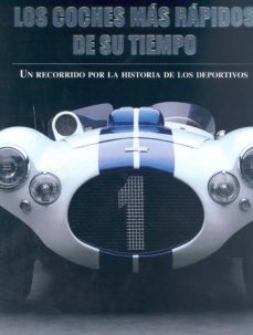 los coches mas rapidos de su tiempo: un recorrido por la historia de los deportivos-9781407506364