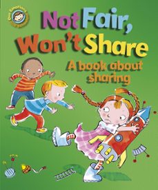 not fair, won't share - a book about sharing-sue graves-9781445158464