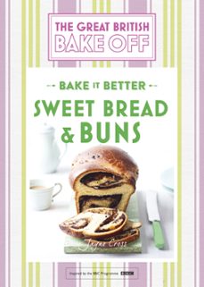 great british bake off  bake it better (no.7): sweet bread &amp; buns (ebook)-linda collister-9781473615564