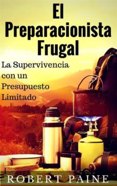el preparacionista frugal - la supervivencia con un presupuesto limitado (ebook)-9781507121764