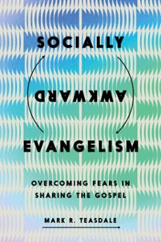 socially awkward evangelism (ebook)-mark r. teasdale-9781514014264