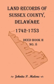 land records of sussex county delaware deed book h no 8 17421753-9781585495764