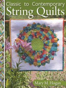 classic to contemporary string quilts (ebook)-mary m. hogan-9781607659464