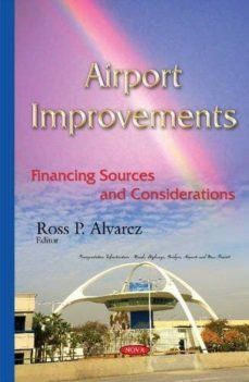airport improvements: financing sources and considerations-ross p. (ed.) alvarez-9781634827164