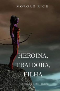 heroina, traidora, filha (de coroas e glorialivro 6) (ebook)-morgan rice-9781640293564