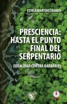 presciencia: hasta el punto final del serpentario (ebook)-estela martinez ramos-9781640860964