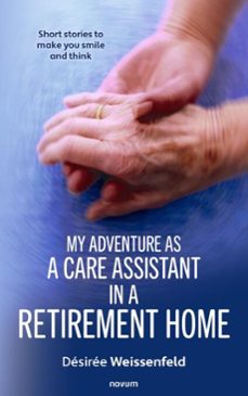 my adventure as a care assistant in a retirement home (ebook)-désirée weissenfeld-9781642684964