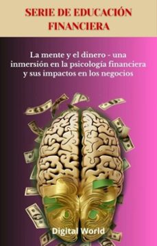 la mente y el dinero - una inmersion en la psicologia financiera y sus impactos en los negocios (ebook)-9781723462764