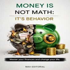 money is not math. it's behavior: master your finances and change your life. (ebook)-max editorial-9781779742964